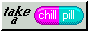 chill pill